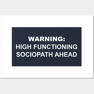 Warning: High Functioning Sociopath Posters and Art